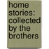 Home Stories: Collected By The Brothers