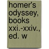 Homer's Odyssey, Books Xxi.-Xxiv., Ed. W by Homeros
