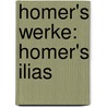 Homer's Werke: Homer's Ilias door Johann Heinrich Voss