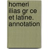 Homeri Ilias Gr Ce Et Latine. Annotation door Onbekend