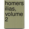 Homers Ilias, Volume 2 door Homeros