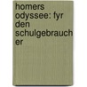Homers Odyssee: Fyr Den Schulgebrauch Er by Paul Cauer