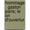 Hommage   Gaston Paris; Le On D'Ouvertur by Joseph B�Dier