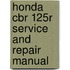 Honda Cbr 125r Service And Repair Manual
