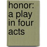 Honor: A Play In Four Acts by Hermann Sudermann