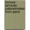 Honore Lannuier, Cabinetmaker from Paris door Ulrich Leben