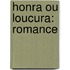 Honra Ou Loucura: Romance