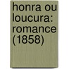 Honra Ou Loucura: Romance (1858) door Onbekend