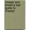 Hooper And Brown's Fast Guide To Cheese door Onbekend