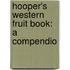 Hooper's Western Fruit Book: A Compendio