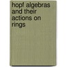 Hopf Algebras And Their Actions On Rings door Susan Montgomery