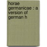 Horae Germanicae : A Version Of German H door Henry Mills