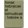 Horae Hebraicae Et Talmudicae : Hebrew A door Robert Gandell