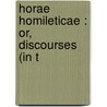 Horae Homileticae : Or, Discourses (In T by C. Simeon