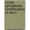 Horae Synopticae; Contributions To The S door John C. Hawkins