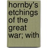 Hornby's Etchings Of The Great War; With by Louis A 1866 Holman