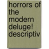 Horrors Of The Modern Deluge! Descriptiv door Onbekend