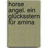 Horse Angel. Ein Glücksstern für Amina door Angela Dorsey