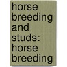 Horse Breeding And Studs: Horse Breeding by Unknown