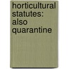 Horticultural Statutes: Also Quarantine door Creed California