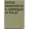 Hortus Kewensis:Or A Catalogue Of The Pl door Onbekend