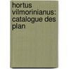 Hortus Vilmorinianus: Catalogue Des Plan door Philippe L�V�Que De Vilmorin