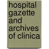 Hospital Gazette And Archives Of Clinica door Onbekend