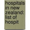 Hospitals In New Zealand: List Of Hospit by Unknown