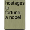 Hostages To Fortune: A Nobel door Lady Audley'S. Secret