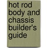 Hot Rod Body and Chassis Builder's Guide door Dennis W. Parks