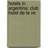 Hotels In Argentina: Club Hotel De La Ve door Onbekend