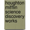 Houghton Mifflin Science Discovery Works door Onbekend