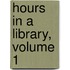 Hours In A Library, Volume 1