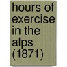 Hours Of Exercise In The Alps (1871) door Onbekend