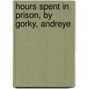 Hours Spent In Prison, By Gorky, Andreye door Marya Galinska