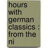 Hours With German Classics : From The Ni door Frederic Henry Hedge