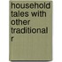 Household Tales With Other Traditional R