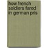 How French Soldiers Fared In German Pris