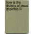 How Is The Divinity Of Jesus Depicted In