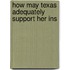 How May Texas Adequately Support Her Ins