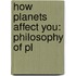 How Planets Affect You: Philosophy Of Pl
