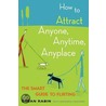 How To Attract Anyone, Anytime, Anyplace by Susan Rabin
