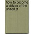 How To Become A Citizen Of The United St
