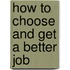 How To Choose And Get A Better Job