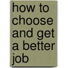 How To Choose And Get A Better Job by Edward Jones Kilduff