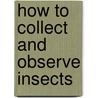 How To Collect And Observe Insects door Alpheus Spring Packard