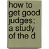 How To Get Good Judges; A Study Of The D