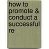 How To Promote & Conduct A Successful Re by Unknown