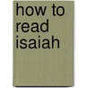 How To Read Isaiah by Buchanan Blake