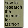 How To Research The Internet For Fashion door Steve Greenberg
